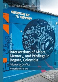 bokomslag Intersections of Affect, Memory, and Privilege in Bogota, Colombia