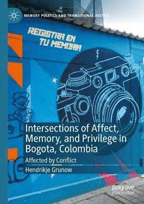 bokomslag Intersections of Affect, Memory, and Privilege in Bogota, Colombia