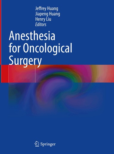 Jeffrey Huang, Jiapeng Huang, Henry Liu - Anesthesia for Oncological Surgery, Inbunden