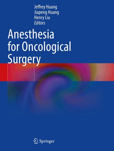 Jeffrey Huang, Jiapeng Huang, Henry Liu - Anesthesia for Oncological Surgery, Häftad
