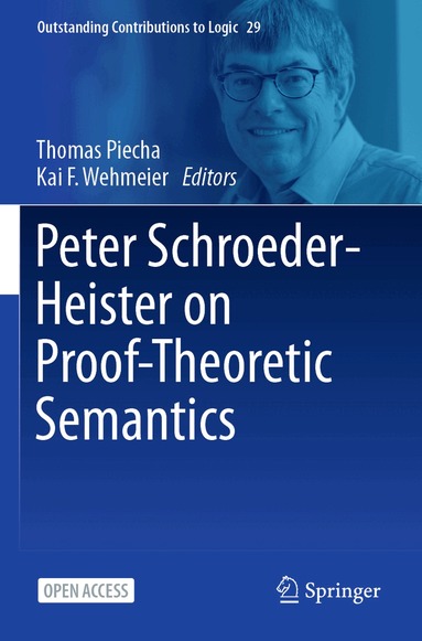 Thomas Piecha, Kai F. Wehmeier - Peter Schroeder-Heister on Proof-Theoretic Semantics, Häftad