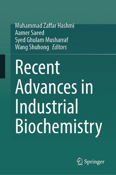 Muhammad Zaffar Hashmi, Aamer Saeed, Syed Ghulam Musharraf, Wang Shuhong - Recent Advances in Industrial Biochemistry, Inbunden