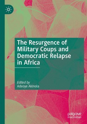 bokomslag Resurgence of Military Coups and Democratic Relapse in Africa