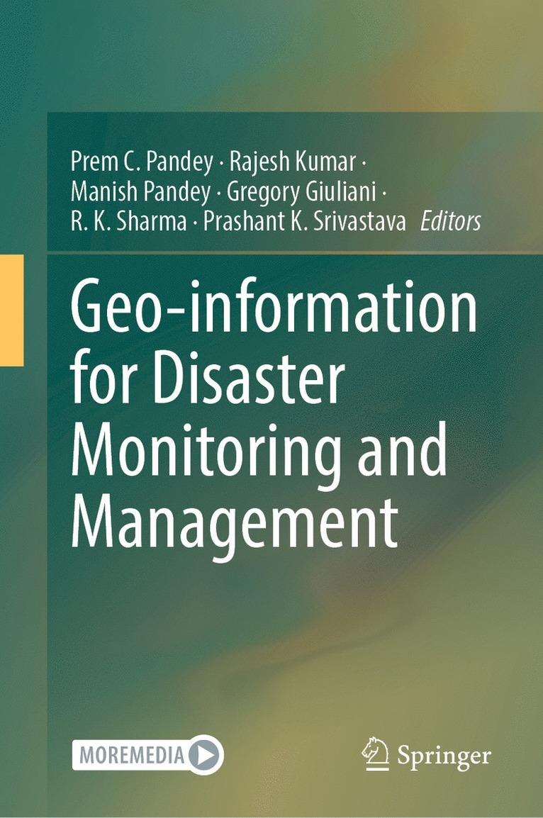 Prem C. Pandey, Rajesh Kumar, Manish Pandey, Gregory Giuliani, R. K. Sharma, Prashant K. Srivastava - Geo-information for Disaster Monitoring and Management, Inbunden