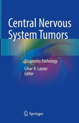 César R. Lacruz, Cesar R. Lacruz - Central Nervous System Tumors, Inbunden