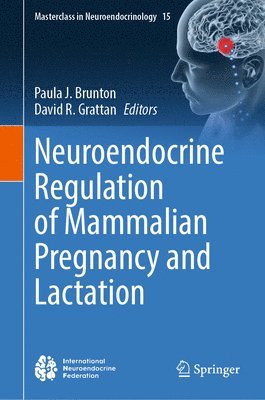 Neuroendocrine Regulation of Mammalian Pregnancy and Lactation 1