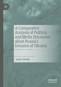 bokomslag A Comparative Analysis of Political and Media Discourses about Russias Invasion of Ukraine