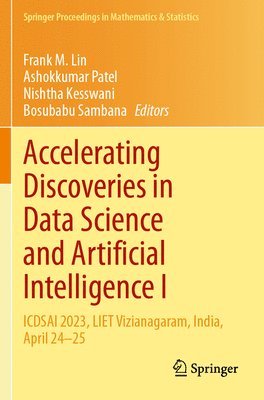 Frank M. Lin, Ashokkumar Patel, Nishtha Kesswani, Bosubabu Sambana - Accelerating Discoveries in Data Science and Artificial Intelligence I, Häftad