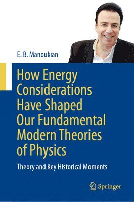 How Energy Considerations Have Shaped Our Fundamental Modern Theories of Physics 1