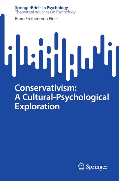 Enno Freiherr von Fircks - Conservativism: A Cultural-Psychological Exploration, Häftad
