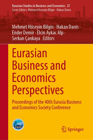 Mehmet Hüseyin Bilgin, Hakan Danis, Ender Demir, Elcin Aykac Alp, Serkan Çankaya - Eurasian Business and Economics Perspectives, Inbunden