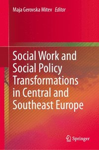 bokomslag Social Work and Social Policy Transformations in Central and Southeast Europe