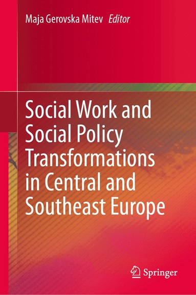 bokomslag Social Work and Social Policy Transformations in Central and Southeast Europe