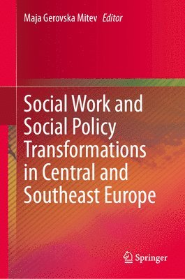 Social Work and Social Policy Transformations in Central and Southeast Europe 1