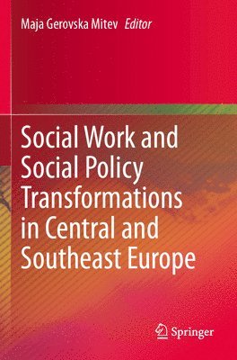 bokomslag Social Work and Social Policy Transformations in Central and Southeast Europe