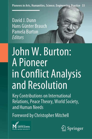 David J. Dunn, Hans Günter Brauch, Pamela Burton - John W. Burton: A Pioneer in Conflict Analysis and Resolution, Inbunden