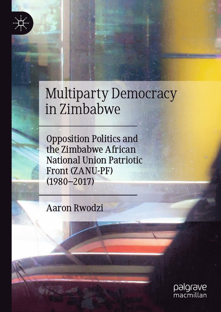 Aaron Rwodzi - Multiparty Democracy in Zimbabwe, Inbunden