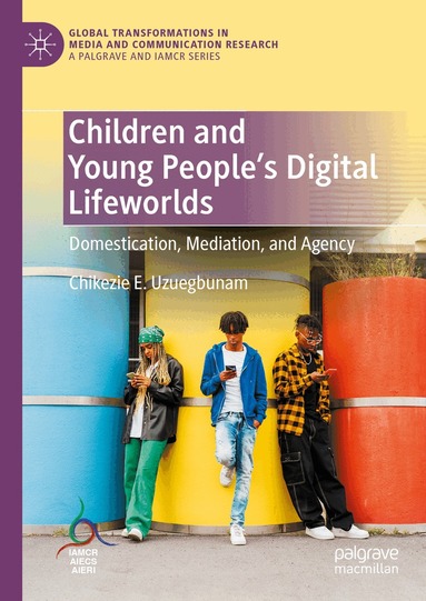 Chikezie E. Uzuegbunam - Children and Young People’s Digital Lifeworlds, Inbunden