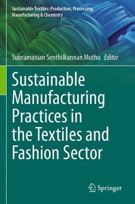 bokomslag Sustainable Manufacturing Practices in the Textiles and Fashion Sector