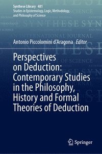 bokomslag Perspectives on Deduction: Contemporary Studies in the Philosophy, History and Formal Theories of Deduction