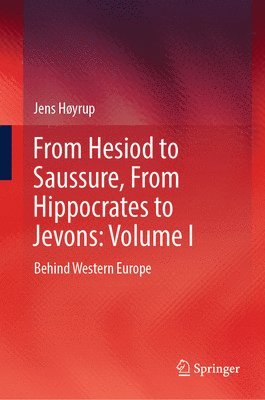 bokomslag From Hesiod to Saussure, From Hippocrates to Jevons: Volume I