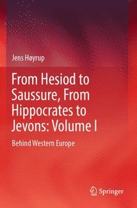 bokomslag From Hesiod to Saussure, From Hippocrates to Jevons: Volume I