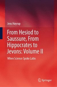 bokomslag From Hesiod to Saussure, From Hippocrates to Jevons: Volume II