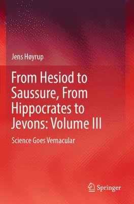 From Hesiod to Saussure, From Hippocrates to Jevons: Volume III