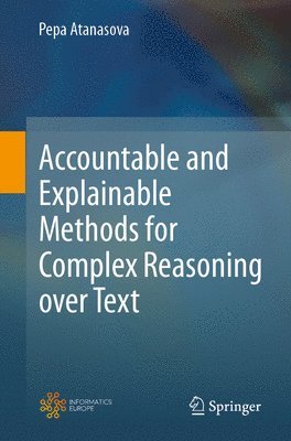 Accountable and Explainable Methods for Complex Reasoning over Text 1