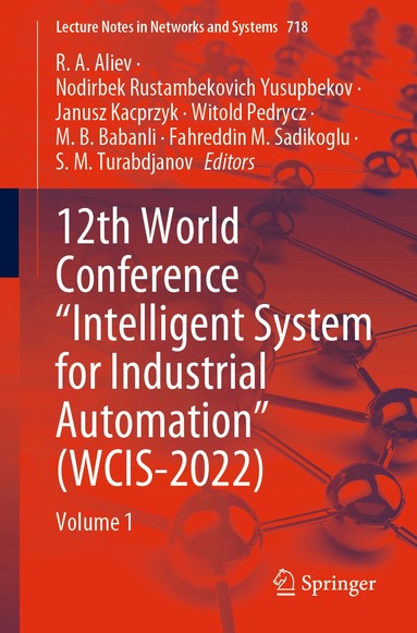 R. A. Aliev, Nodirbek Rustambekovich Yusupbekov, Janusz Kacprzyk, Witold Pedrycz, M. B. Babanli, Fahreddin M. Sadikoglu, S. M. Turabdjanov - 12th World Conference “Intelligent System for Industrial Automation” (WCIS-2022), Häftad