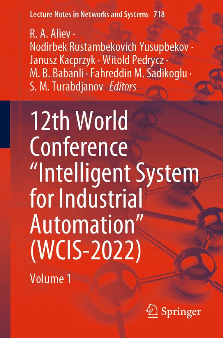 R. A. Aliev, Nodirbek Rustambekovich Yusupbekov, Janusz Kacprzyk, Witold Pedrycz, M. B. Babanli, Fahreddin M. Sadikoglu, S. M. Turabdjanov - 12th World Conference “Intelligent System for Industrial Automation” (WCIS-2022), Häftad