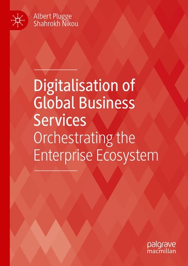 Albert Plugge, Shahrokh Nikou - Digitalisation of Global Business Services, Inbunden