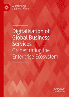 Albert Plugge, Shahrokh Nikou - Digitalisation of Global Business Services, Inbunden