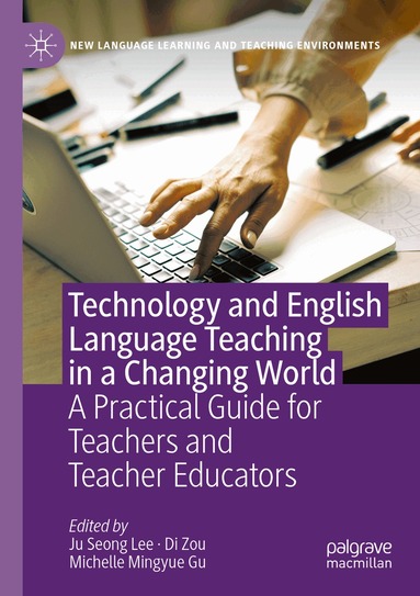 Ju Seong Lee, Di Zou, Michelle Mingyue Gu - Technology and English Language Teaching in a Changing World, Häftad