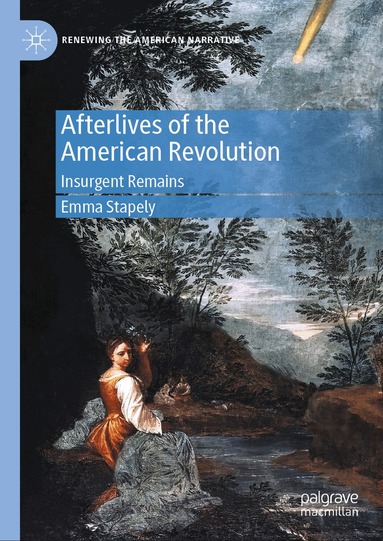Emma Stapely - Afterlives of the American Revolution, Inbunden