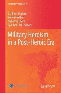 bokomslag Military Heroism in a Post-Heroic Era