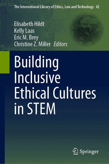 Elisabeth Hildt, Kelly Laas, Eric M. Brey, Christine Z. Miller - Building Inclusive Ethical Cultures in STEM, Inbunden