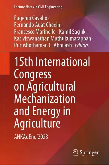 Eugenio Cavallo, Fernando Auat Cheein, Francesco Marinello, Kamil Saçılık, Kasiviswanathan Muthukumarappan, Purushothaman C. Abhilash - 15th International Congress on Agricultural Mechanization and Energy in Agriculture, Inbunden