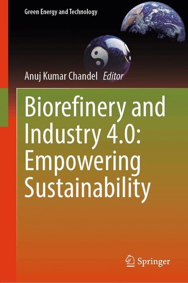 Anuj Kumar Chandel - Biorefinery and Industry 4.0: Empowering Sustainability, Inbunden