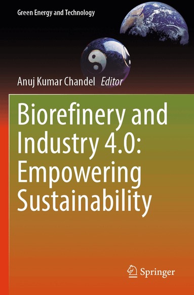 Anuj Kumar Chandel - Biorefinery and Industry 4.0: Empowering Sustainability, Häftad