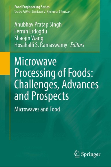Anubhav Pratap Singh, Ferruh Erdogdu, Shaojin Wang, Hosahalli S. Ramaswamy - Microwave Processing of Foods: Challenges, Advances and Prospects, Inbunden