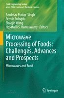 Microwave Processing of Foods: Challenges, Advances and Prospects
