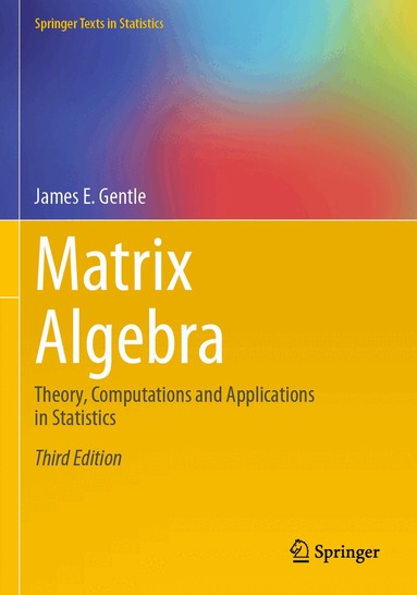 James E. Gentle - Matrix Algebra, Häftad
