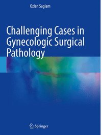 bokomslag Challenging Cases in Gynecologic Surgical Pathology