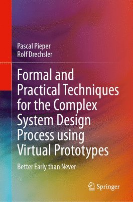 bokomslag Formal and Practical Techniques for the Complex System Design Process using Virtual Prototypes