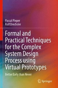 bokomslag Formal and Practical Techniques for the Complex System Design Process using Virtual Prototypes