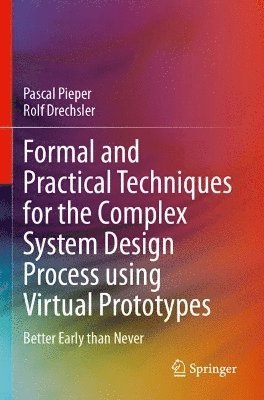 Formal and Practical Techniques for the Complex System Design Process using Virtual Prototypes 1