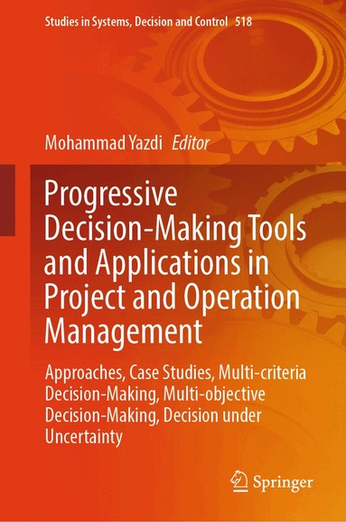 Mohammad Yazdi - Progressive Decision-Making Tools and Applications in Project and Operation Management, Inbunden