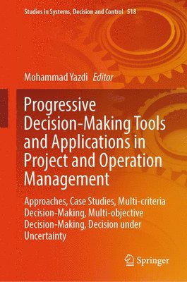 Progressive Decision-Making Tools and Applications in Project and Operation Management 1