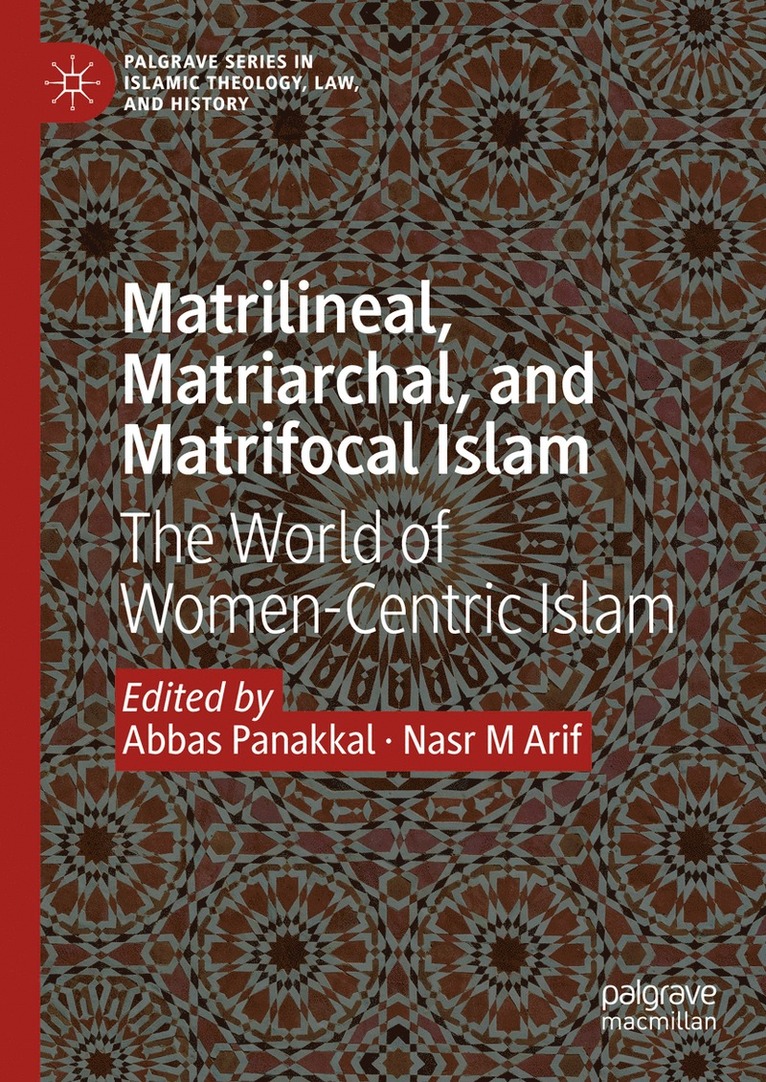 Abbas Panakkal, Nasr M Arif, Nasr M. Arif - Matrilineal, Matriarchal, and Matrifocal Islam, Inbunden